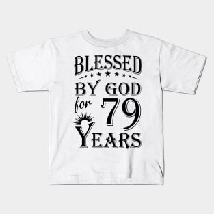 Blessed By God For 79 Years Kids T-Shirt